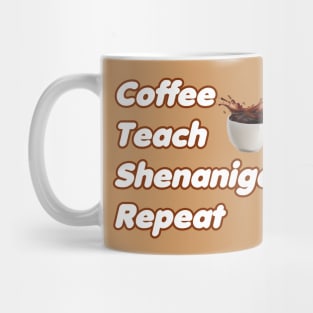 Coffee Teach Shenanigans Repeat - Funny Saint Patrick's Day Teacher Gifts Mug